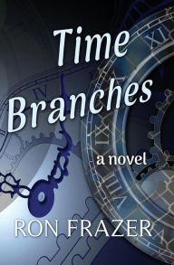 Title: Time Branches, Author: Ron Frazer