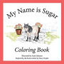 My Name is Sugar: Coloring Book
