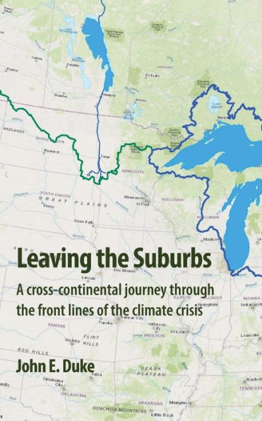 Leaving the Suburbs: A cross-continental journey through the front lines of the climate crisis