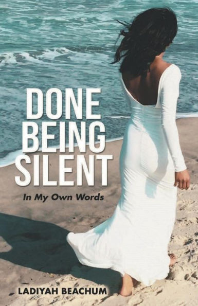 DONE BEING SILENT: In My Own Words