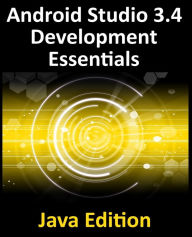 Title: Android Studio 3.4 Development Essentials - Java Edition: Developing Android 9 Apps Using Android Studio 3.4, Java and Android Jetpack, Author: Neil Smyth