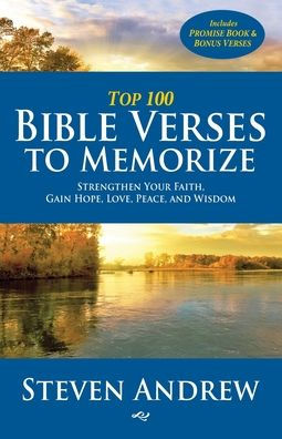 Top 100 Bible Verses to Memorize: Strengthen Your Faith, Gain Hope, Love, Peace, and Wisdom
