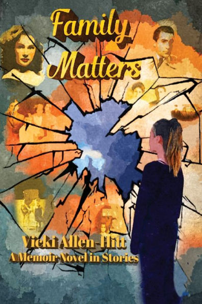 Family Matters: A Memoir Novel in Stories