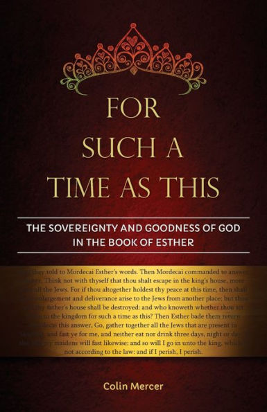 For Such a Time as This: The Sovereignty and Goodness of God in the Book of Esther