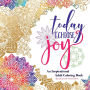 Today I Choose Joy: An Inspirational Adult Coloring Book: