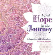 Title: Find Hope In The Journey: An Inspirational Adult Coloring Book:, Author: Cherith Hamilton