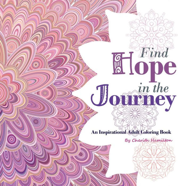 Find Hope In The Journey: An Inspirational Adult Coloring Book: