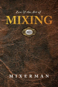 Title: Zen and the Art of MIXING, Author: Mixerman