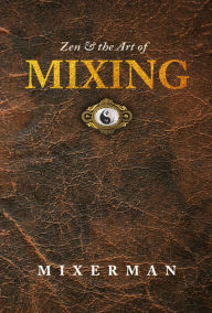 Title: Zen & the Art of MIXING, Author: Mixerman