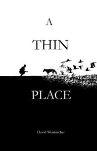Title: A Thin Place, Author: David Weiskircher