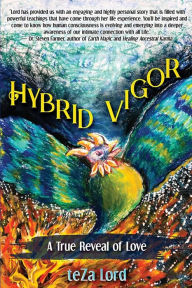 Title: Hybrid Vigor: A True Reveal of Love, Author: teZa Lord