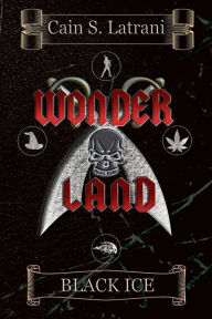 Title: Wonder Land: Black Ice, Author: Cain S Latrani