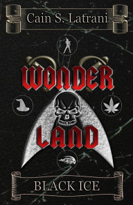 Title: Wonder Land: Black Ice, Author: Cain S Latrani