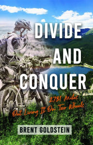 Title: Divide And Conquer: 2,731 Miles Out Living It on Two Wheels, Author: Brent Goldstein