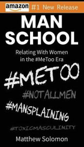 Title: Man School: Relating With Women in the #MeToo Era, Author: Matthew Solomon