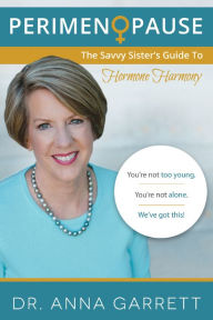 Title: Perimenopause The Savvy Sister's Guide to Hormone Harmony, Author: Dr Anna Garrett