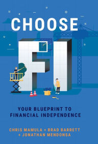 Title: Choose FI: Your Blueprint to Financial Independence, Author: Chris Mamula