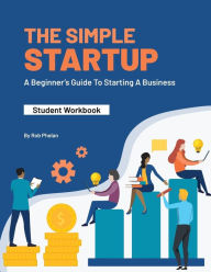 Title: The Simple StartUp: Student Workbook, Author: Rob Phelan
