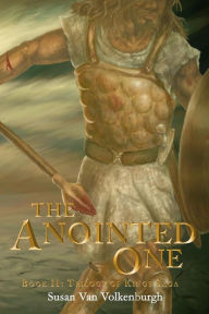 Title: The Anointed One: Book II: Trilogy of Kings Saga, Author: Susan Van Volkenburgh