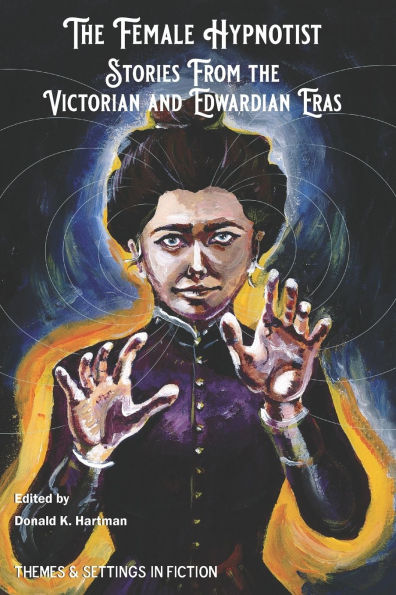 The Female Hypnotist: Stories from the Victorian and Edwardian Eras