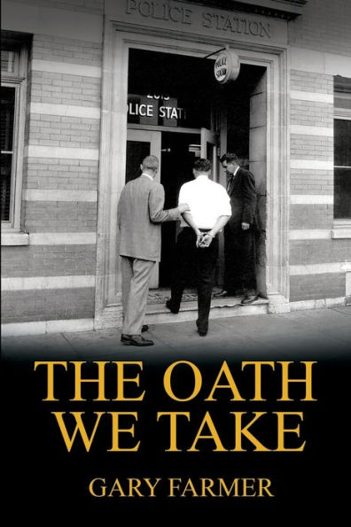 the Oath We Take: Career Stories Of Those Who Served with Los Angeles Police Department