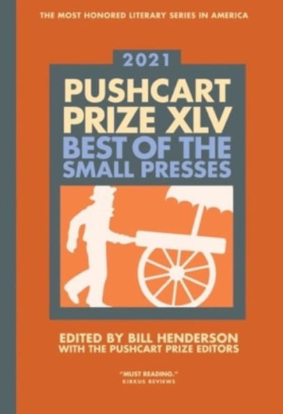 the Pushcart Prize XLV: Best of Small Presses 2021 Edition