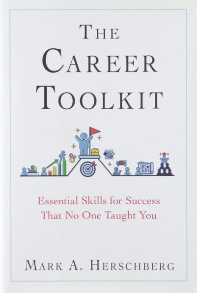 The Career Toolkit: Essential Skills for Success That No One Taught You