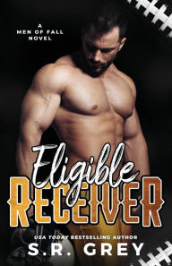 Title: Eligible Receiver, Author: S.R. Grey