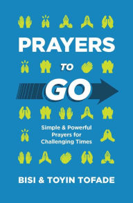 Title: Prayers to Go: Simple and Powerful Prayers for Challenging Times, Author: Toyin Tofade