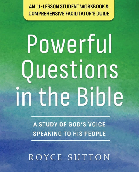 Powerful Questions in the Bible: A Study of God's Voice Speaking to His People