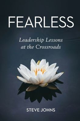 Fearless: Leadership Lessons at the Crossroads