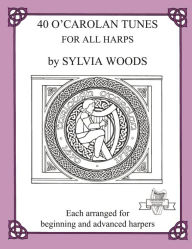 Title: 40 O'Carolan Tunes for All Harps, Author: Sylvia Woods