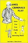 Title: Games Criminals Play: How You Can Profit by Knowing Them / Edition 1, Author: Bud Allen