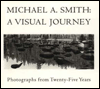 Title: Michael A. Smith: Photographs from Twenty-Five Years, Author: Michael A. Smith