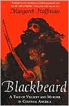 Title: Blackbeard: A Tale of Villainy and Murder in Colonial America, Author: Margaret Hoffman