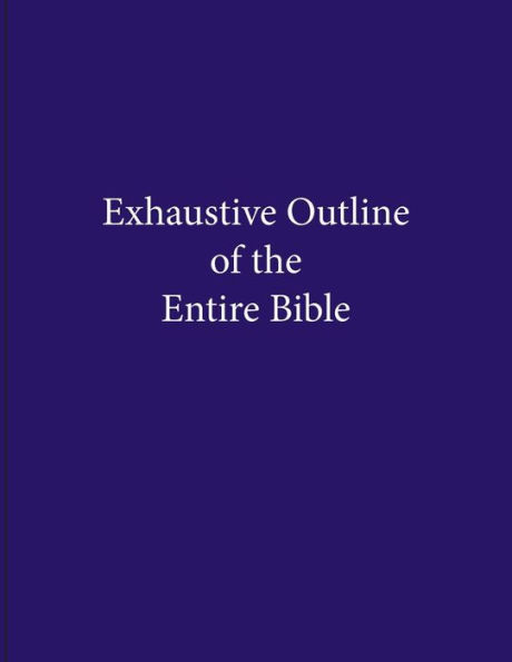 Exhaustive Outline of the Entire Bible