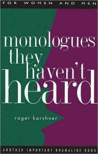 Title: Monologues They Haven't Heard, Author: Roger Karshner