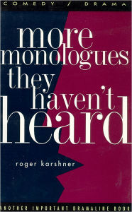 Title: More Monologues They Haven't Heard, Author: Roger Karshner