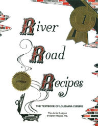 Title: River Road Recipes: The Textbook of Louisiana Cuisine, Author: The Junior League of Baton Rouge