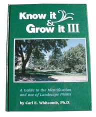 Title: Know It and Grow It: A Guide to the Identification and Use of Landscape Plants / Edition 1, Author: Carl E. Whitcomb