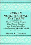 Title: Indian Bead-Weaving Patterns: Chain-Weaving Designs, Bead Loom Weaving, and Bead Embroidery - an Illustrated how-to Guide, Author: Horace R. Goodhue