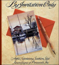 Title: By Invitation Only: Artful Entertaining Southern Style, Author: Junior League of Pensacola