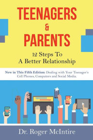 Title: Teenagers & Parents: 12 Steps to a Better Relationship, Author: Roger W McIntire