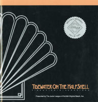 Title: Tidewater on the Half Shell: Fine Virginia Recipes, Author: The Junior League of Norfolk-Virginia Beach