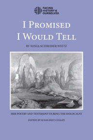 Title: I Promised I Would Tell, Author: Facing History and Ourselves