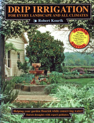 Title: Drip Irrigation: for Every Landscape & All Climates, Author: Robert Kourik