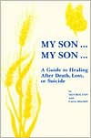 Title: My Son...My Son: A Guide to Healing After Death, Loss, or Suicide, Author: Iris Bolton