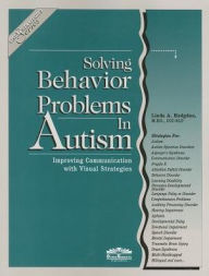 Title: Solving Behavior Problems in Autism: Improving Communication with Visual Strategies / Edition 1, Author: Linda Hodgdon