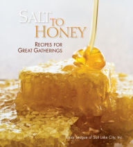 Title: Salt to Honey: Recipes for Great Gatherings, Author: Junior League of Salt Lake City