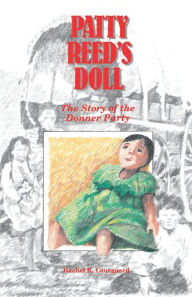 Title: Patty Reed's Doll: The Story of the Donner Party, Author: Rachel Kelley Laurgaard